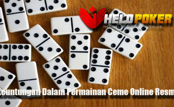 Keuntungan Dalam Permainan Ceme Online Resmi