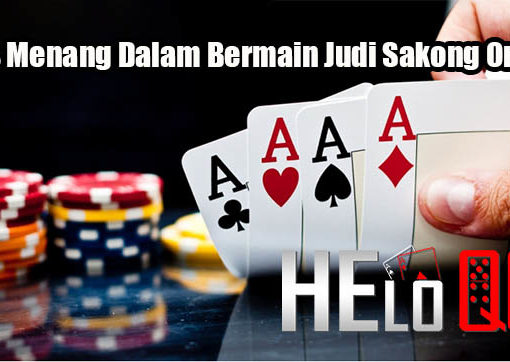 Tips Menang Dalam Bermain Judi Sakong Online