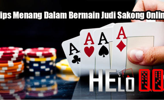 Tips Menang Dalam Bermain Judi Sakong Online